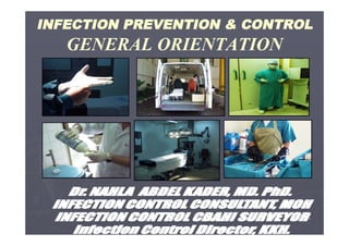 INFECTION PREVENTION & CONTROL

GENERAL ORIENTATION

١

 