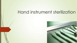 Hand instrument sterilization
 