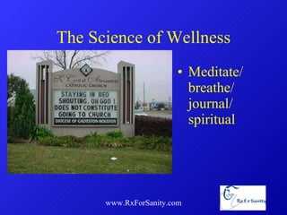 The Science of Wellness Meditate/ breathe/ journal/ spiritual www.RxForSanity.com 