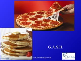 www.RxForSanity.com G.A.S.H . 