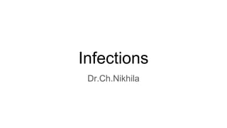 Infections
Dr.Ch.Nikhila
 