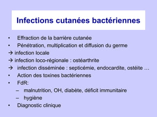 Infections cutanées bactériennes
• Effraction de la barrière cutanée
• Pénétration, multiplication et diffusion du germe
...