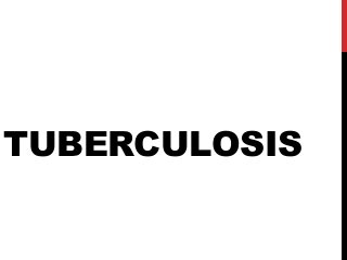 TUBERCULOSIS
 