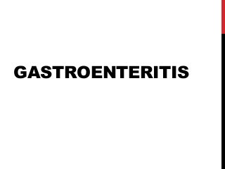 GASTROENTERITIS
 