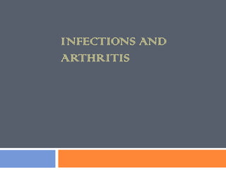 INFECTIONS AND
ARTHRITIS
 