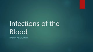 Infections of the
Blood
HASYIM AS’ARI, M.PD.
 