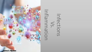 Infections
Vs.
Inflammation
1
 