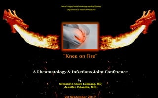 A Rheumatology & Infectious Joint Conference
by
Gresaneth Claire Lumasag, MD
Jennifer Cabanilla, M.D
20 September 2017
West Visayas State University MedicalCenter
Department of Internal Medicine
 