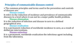 Principles of communicable diseases control
• The common principles and terms used in the prevention and controls
of disea...