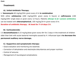 Brudzinski sign: involuntary flexion of the knees and hips after passive flexion of the neck while supine.3)  Symptoms and Signs of increased ICP: 1- Headache and vomiting 		2- Bulging fontanel or widening of the sutures3- Cranial neuropathies.		4- Hypertension with bradycardia5- Apnea or hyperventilation, stupor and coma.4)  Seizures: (focal or generalized) due to, cerebritis, infarction or electrolyte disturbances. Seizures that occur on presentation or within the first 4 days of onset are usually of no prognostic significance