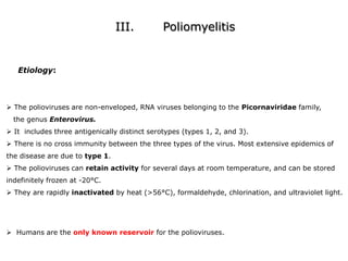   The most common viral causes of encephalitis are the arboviruses (St. Louis, LaCrosse, California, West Nile encephalitis viruses), enteroviruses, and herpesviruses. 