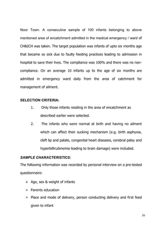 36
Noor Town. A consecutive sample of 100 infants belonging to above
mentioned area of encatchment admitted in the medical emergency / ward
SELECTION CRITERIA:
SAMPLE CHARACTERISTICS:
 