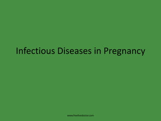 Infectious Diseases in Pregnancy www.freelivedoctor.com 