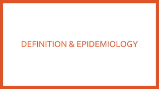 DEFINITION & EPIDEMIOLOGY
 