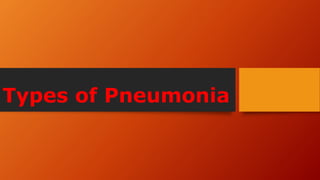 Types of Pneumonia
 