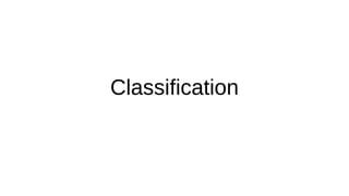 Classification
 