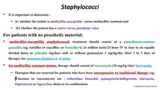 Staphylococci
•
–
–
For patients with no prosthetic material:
•
•
–
β
 