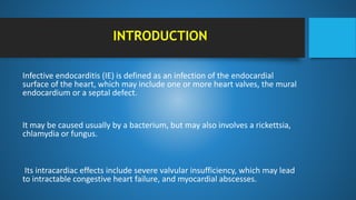 INTRODUCTION
Infective endocarditis (IE) is defined as an infection of the endocardial
surface of the heart, which may inc...