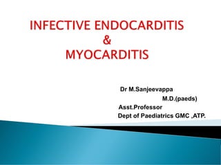Dr M.Sanjeevappa
M.D.(paeds)
Asst.Professor
Dept of Paediatrics GMC ,ATP.
 