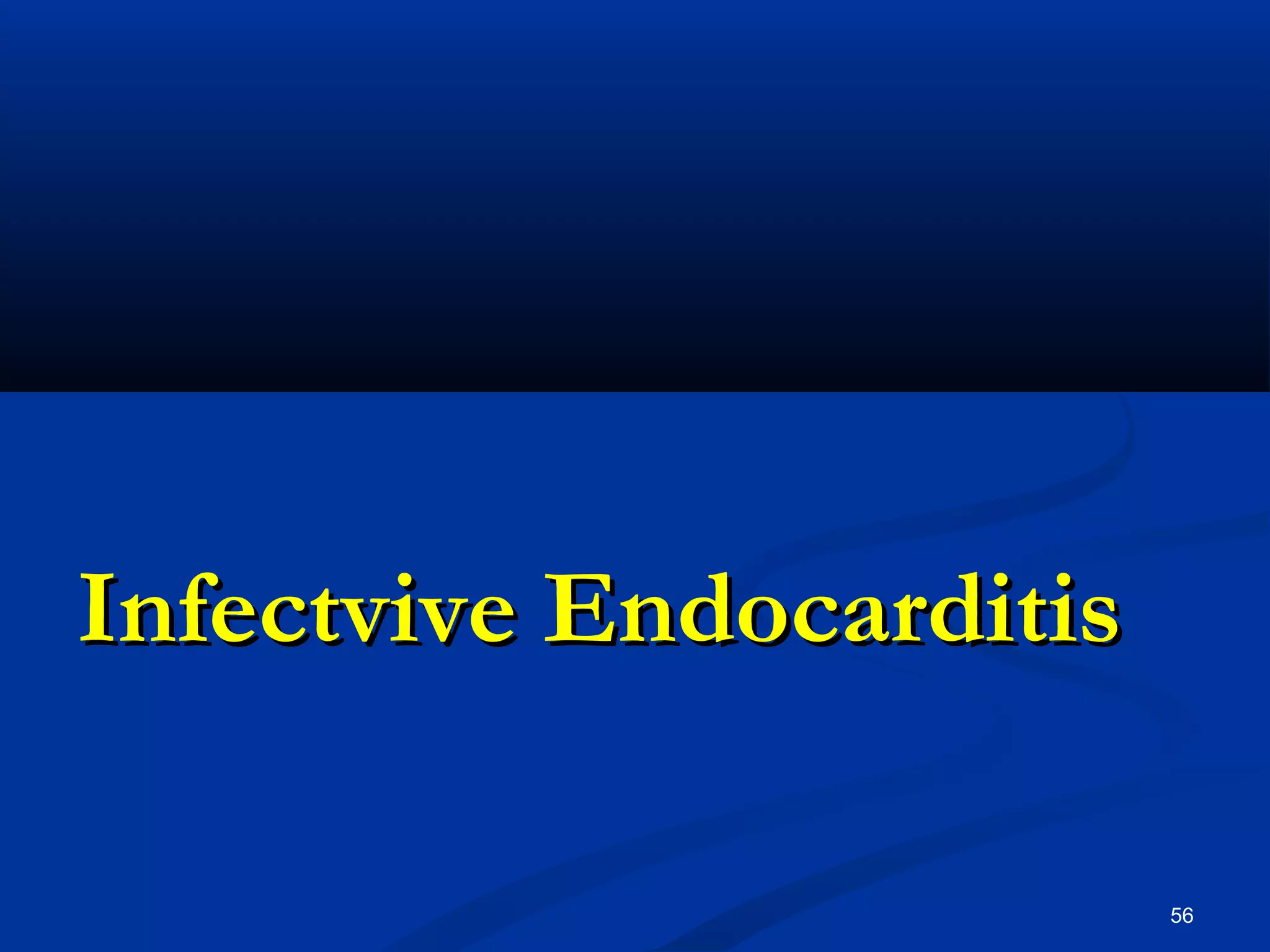 IInnffeeccttvviivvee EEnnddooccaarrddiittiiss 
56 
 