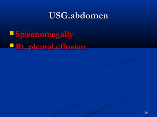 UUSSGG..aabbddoommeenn 
 SSpplleeeennoommeeggaallllyy 
RRtt.. pplleeuurraall eeffffuussiioonn 
39 
 