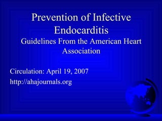 Prevention of Infective Endocarditis Guidelines From the American Heart Association ,[object Object],[object Object]