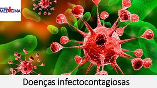Doenças infectocontagiosas
 