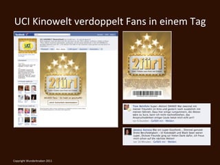 UCI	
  Kinowelt	
  verdoppelt	
  Fans	
  in	
  einem	
  Tag	
  




Copyright	
  Wunderknaben	
  2011	
  
 
