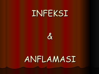 INFEKSI & ANFLAMASI 