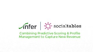 Combining Predictive Scoring & Profile
Management to Capture New Revenue
 