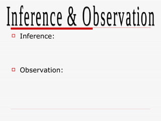 [object Object],[object Object],Inference & Observation 