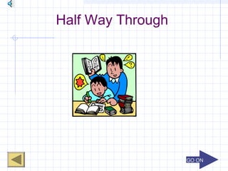 GO ONGO ON
Half Way Through
 