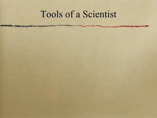 Tools of a Scientist 
