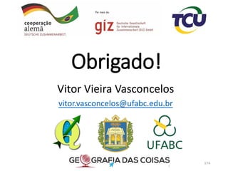 Obrigado!
Vitor Vieira Vasconcelos
vitor.vasconcelos@ufabc.edu.br
174
 