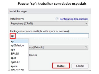 Pacote “sp”: trabalhar com dados espaciais
96
 