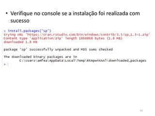 • Verifique no console se a instalação foi realizada com
sucesso
97
 
