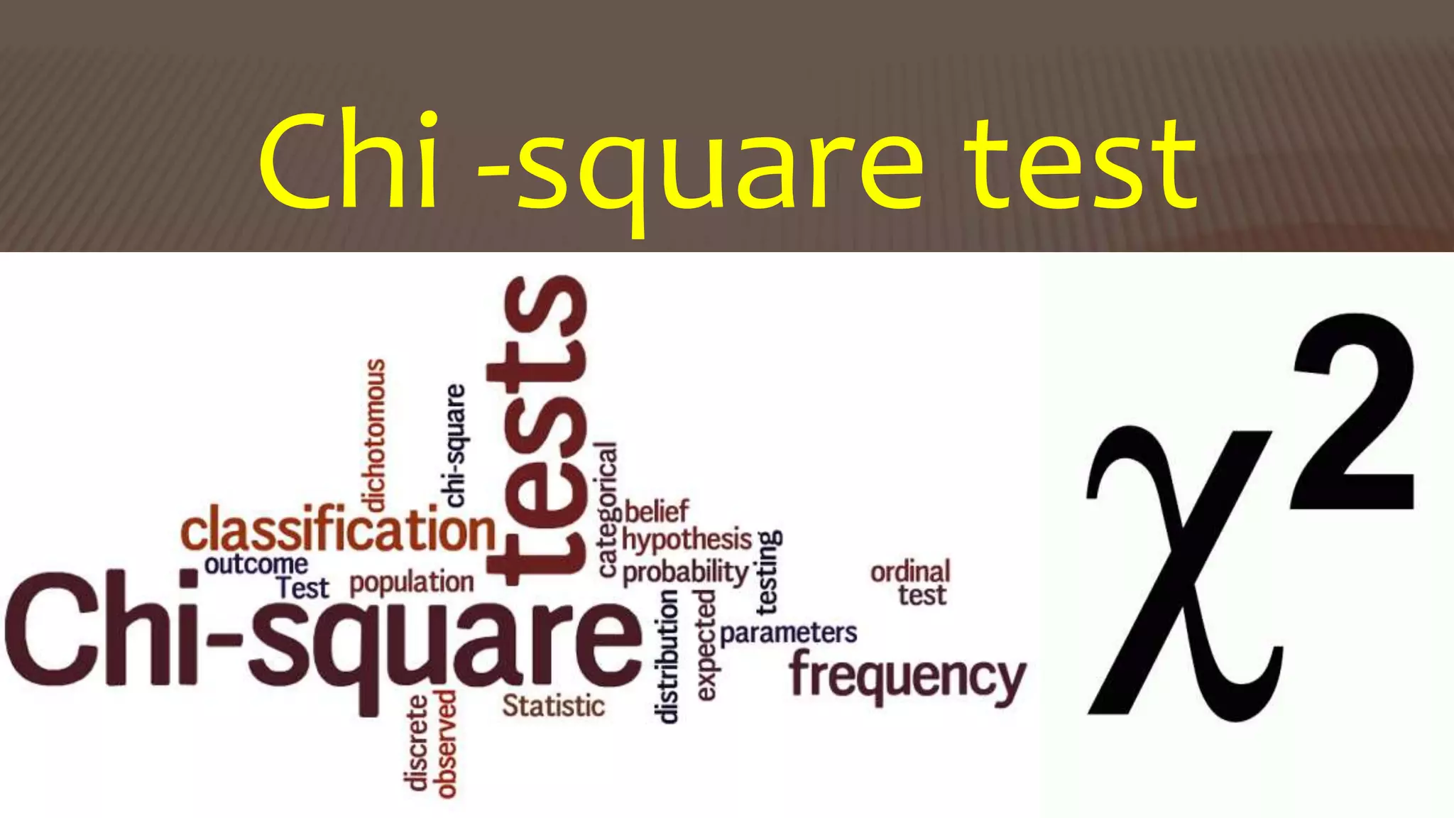 Chi -square test
 