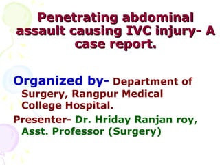 IVC injury - A case report

 
