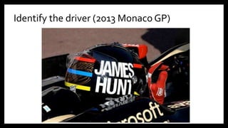 Identify the driver (2013 Monaco GP)
2
 