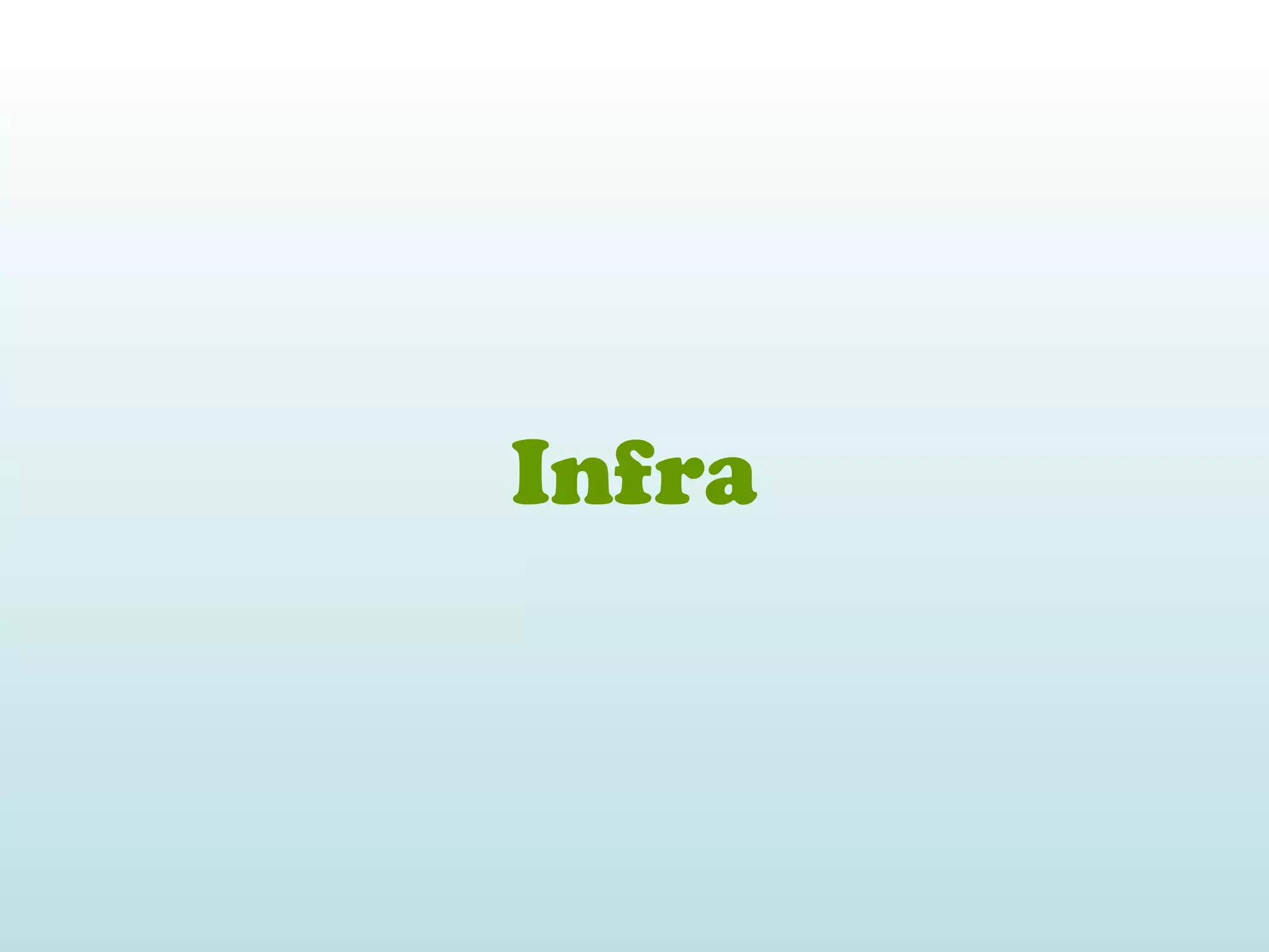 Infra
 