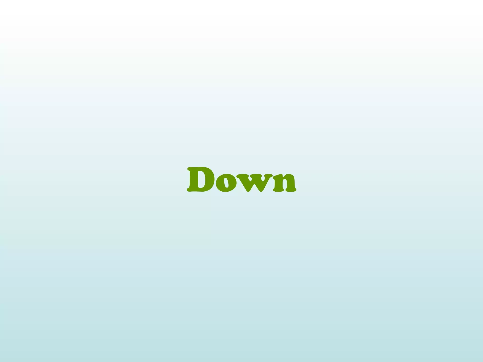 Down
 