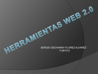 SERGIO GEOVANNY FLOREZ ALVAREZ 
11281012 
 