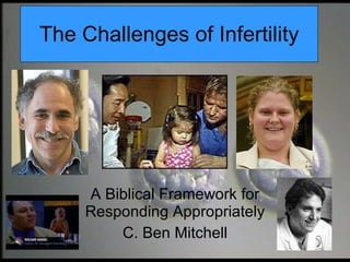 The Challenges of Infertility A Biblical Framework for Responding Appropriately C. Ben Mitchell 