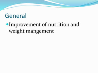 General
Improvement of nutrition and
weight mangement
 