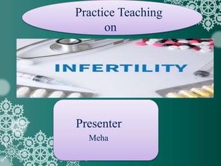 Practice Teaching
on
Presenter
Meha
 