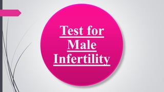 Test for
Male
Infertility
 