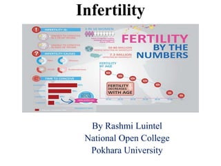 Infertility
By Rashmi Luintel
National Open College
Pokhara University
 