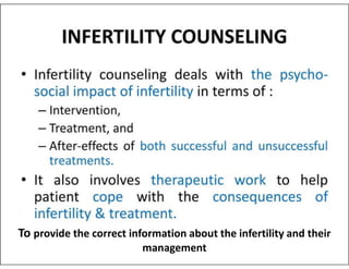 To provide the correct information about the infertility and their
management
 