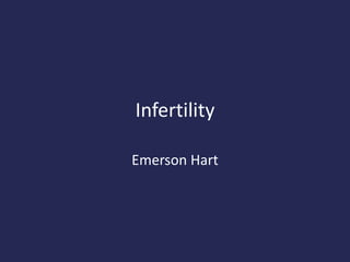 Infertility
Emerson Hart
 