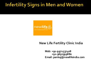 New Life Fertility Clinic India
Mob: +91-9971537408
+91-9650399880
Email: pankaj@newlifeindia.com
 